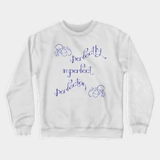 Perfectly imperfect perfection Crewneck Sweatshirt